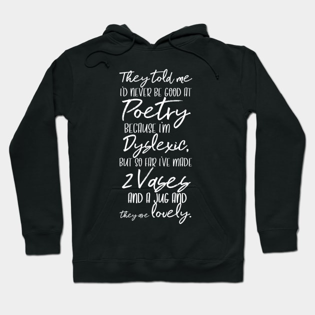 Pottery like Poetry Hoodie by Teequeque